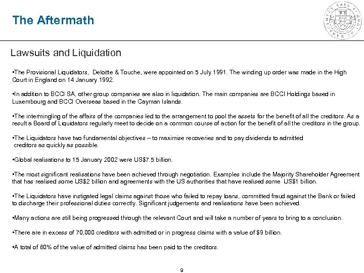 The Aftermath Lawsuits and Liquidation • The Provisional Liquidators, Deloitte & Touche, were appointed