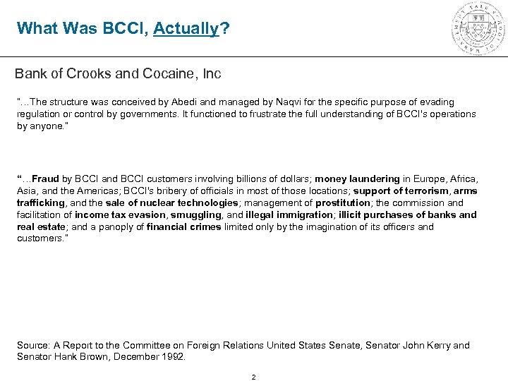 What Was BCCI, Actually? Bank of Crooks and Cocaine, Inc “…The structure was conceived