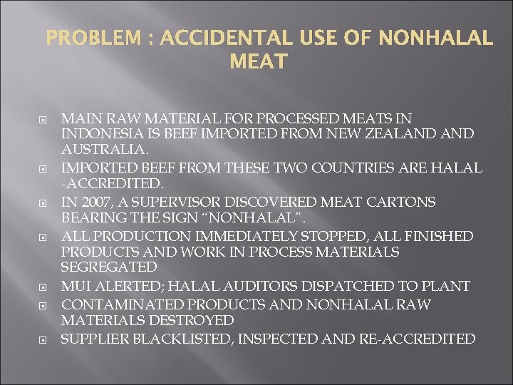 PROBLEM : ACCIDENTAL USE OF NONHALAL MEAT MAIN RAW MATERIAL FOR PROCESSED MEATS IN