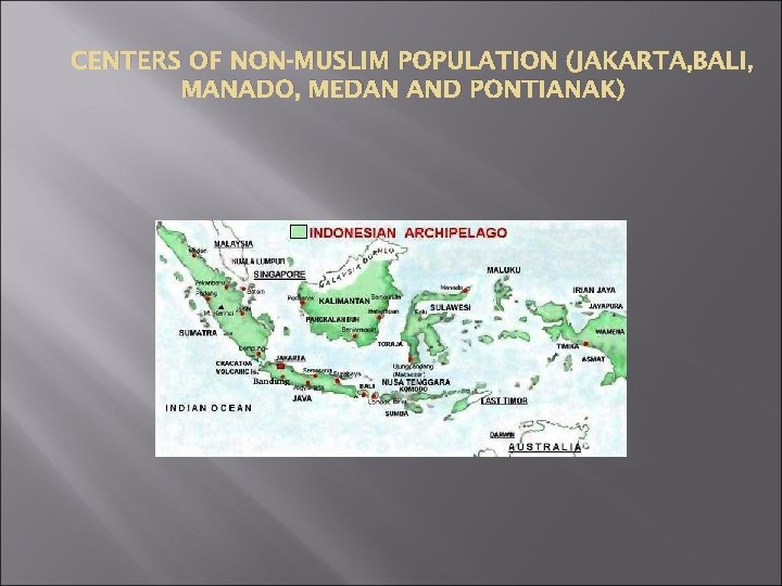 CENTERS OF NON-MUSLIM POPULATION (JAKARTA, BALI, MANADO, MEDAN AND PONTIANAK) 