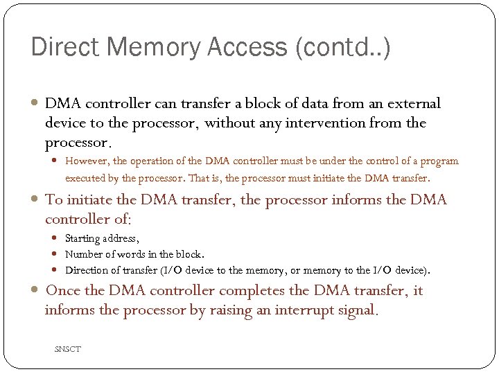 Direct Memory Access (contd. . ) DMA controller can transfer a block of data