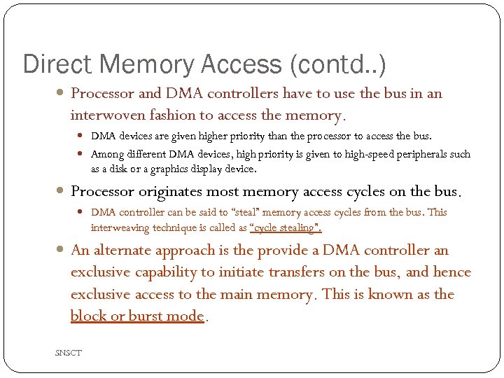 Direct Memory Access (contd. . ) Processor and DMA controllers have to use the