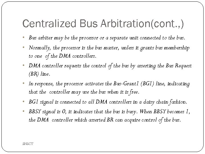 Centralized Bus Arbitration(cont. , ) • Bus arbiter may be the processor or a