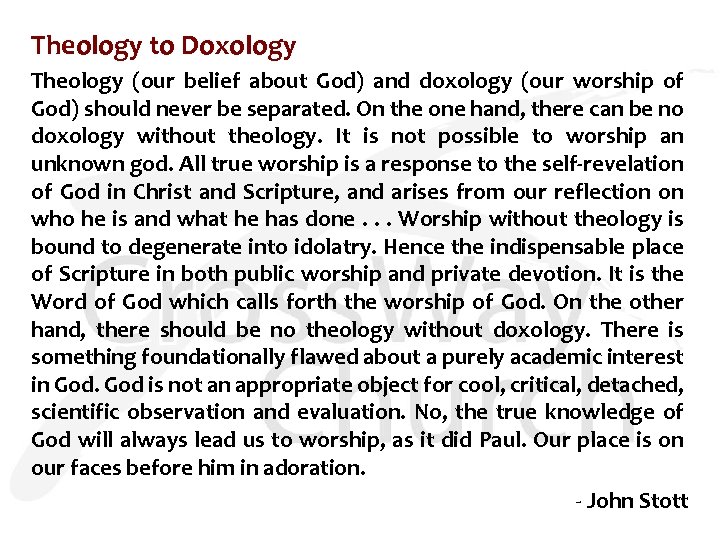 Theology to Doxology Theology (our belief about God) and doxology (our worship of God)