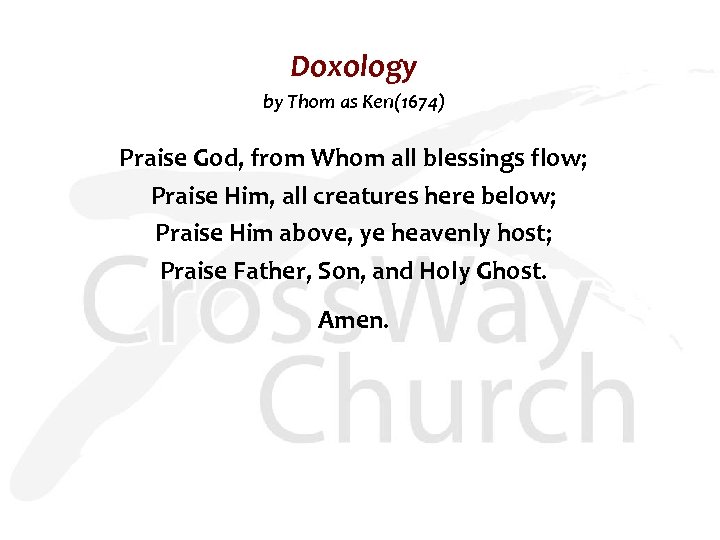 Doxology by Thom as Ken(1674) Praise God, from Whom all blessings flow; Praise Him,