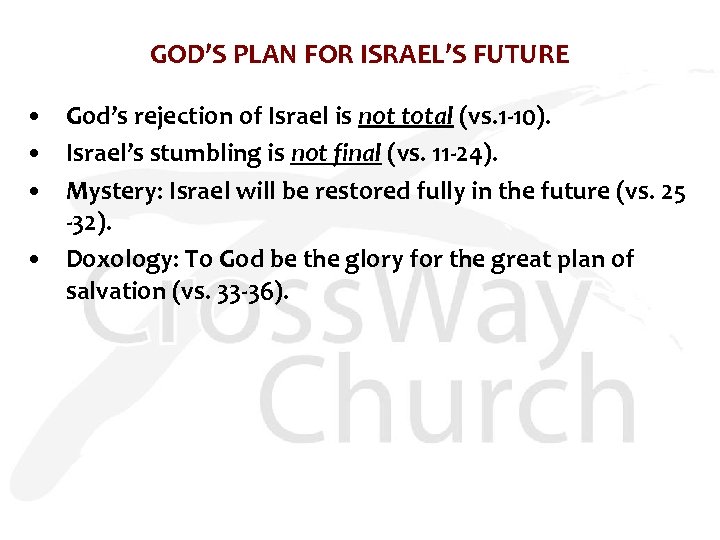GOD’S PLAN FOR ISRAEL’S FUTURE • God’s rejection of Israel is not total (vs.