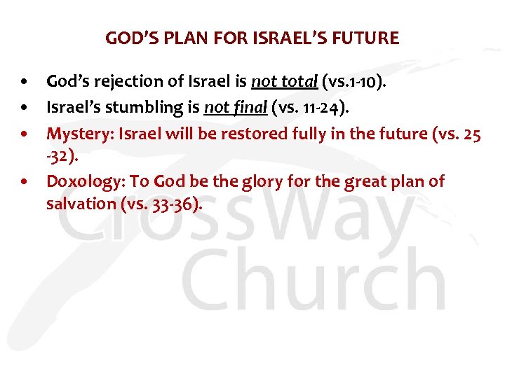 GOD’S PLAN FOR ISRAEL’S FUTURE • God’s rejection of Israel is not total (vs.