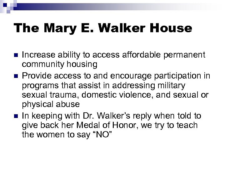 The Mary E. Walker House n n n Increase ability to access affordable permanent
