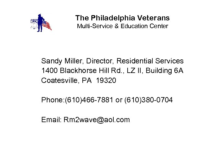 The Philadelphia Veterans Multi-Service & Education Center Sandy Miller, Director, Residential Services 1400 Blackhorse