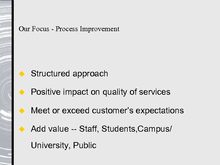 Our Focus - Process Improvement u Structured approach u Positive impact on quality of