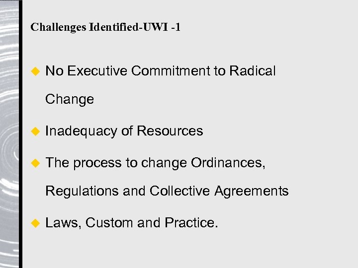Challenges Identified-UWI -1 u No Executive Commitment to Radical Change u Inadequacy of Resources