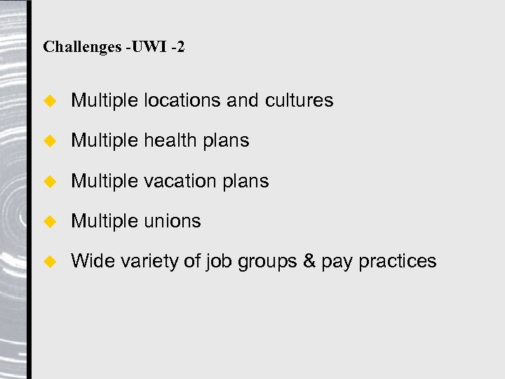 Challenges -UWI -2 u Multiple locations and cultures u Multiple health plans u Multiple