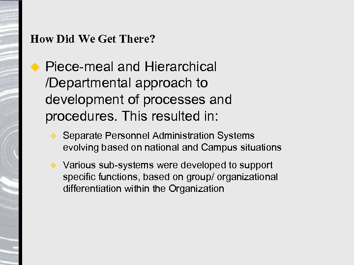 How Did We Get There? u Piece-meal and Hierarchical /Departmental approach to development of