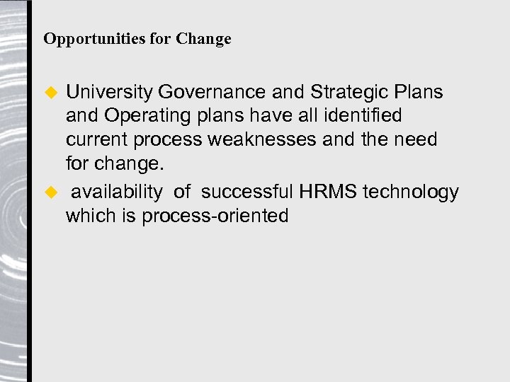 Opportunities for Change University Governance and Strategic Plans and Operating plans have all identified