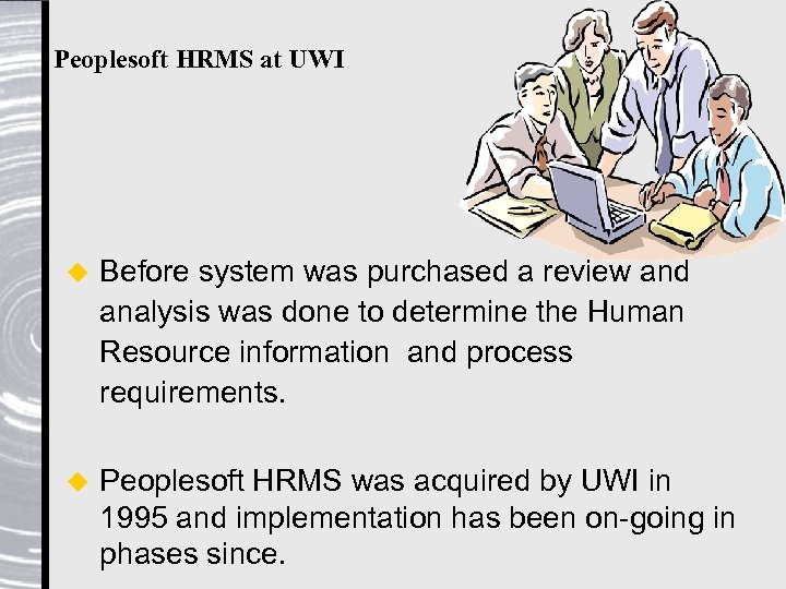 Peoplesoft HRMS at UWI u Before system was purchased a review and analysis was