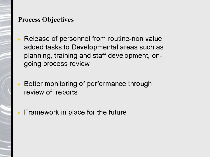 Process Objectives · Release of personnel from routine-non value added tasks to Developmental areas