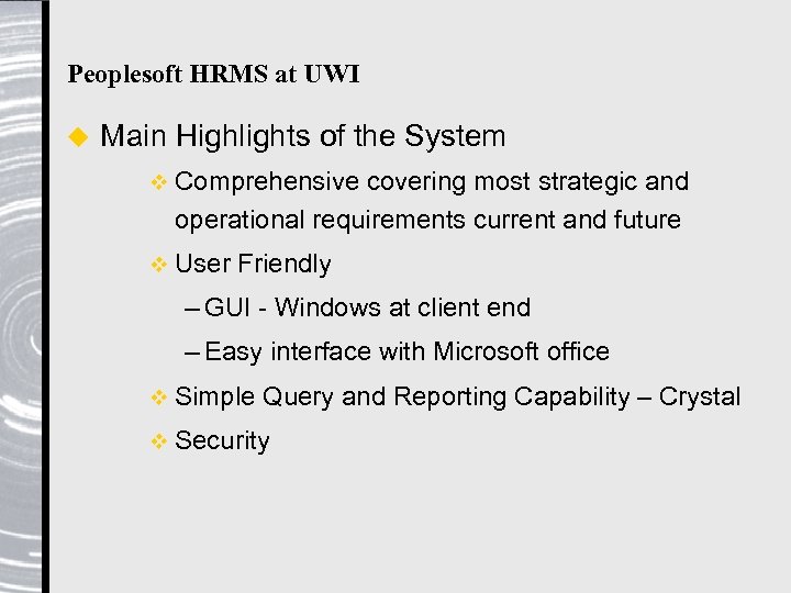 Peoplesoft HRMS at UWI u Main Highlights of the System v Comprehensive covering most