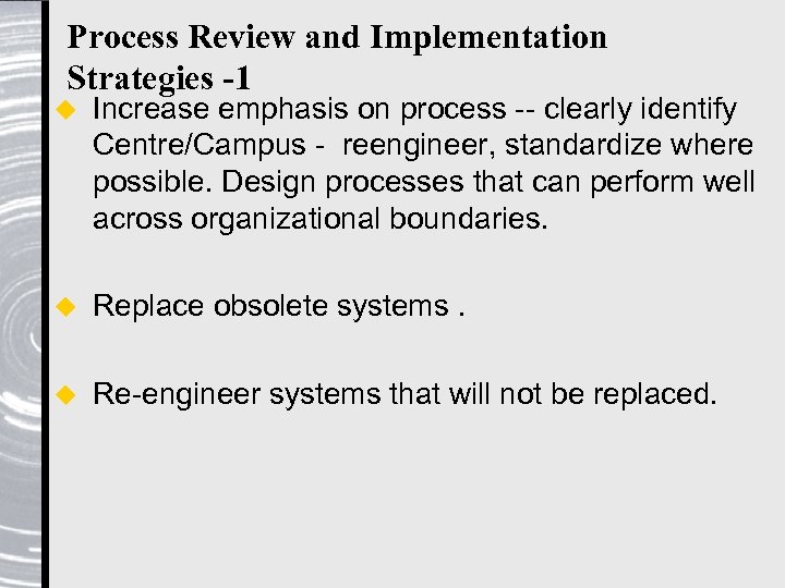 Process Review and Implementation Strategies -1 u Increase emphasis on process -- clearly identify