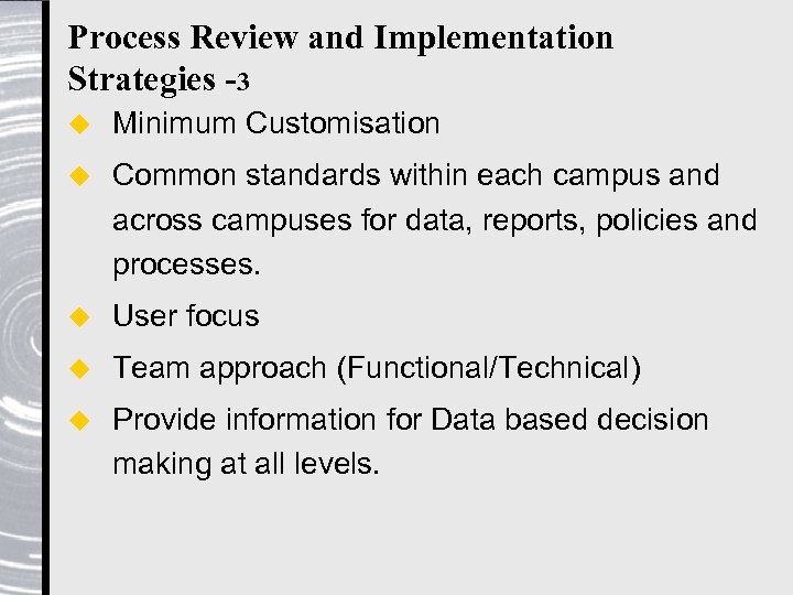 Process Review and Implementation Strategies -3 u Minimum Customisation u Common standards within each