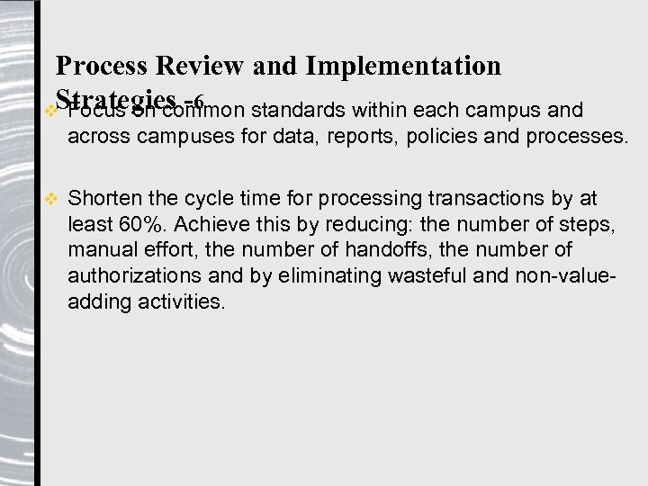 Process Review and Implementation Strategies -6 v Focus on common standards within each campus