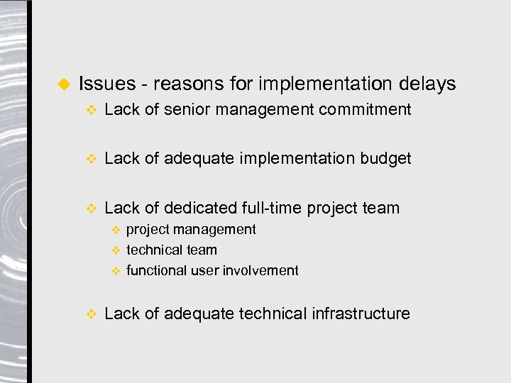 u Issues - reasons for implementation delays v Lack of senior management commitment v