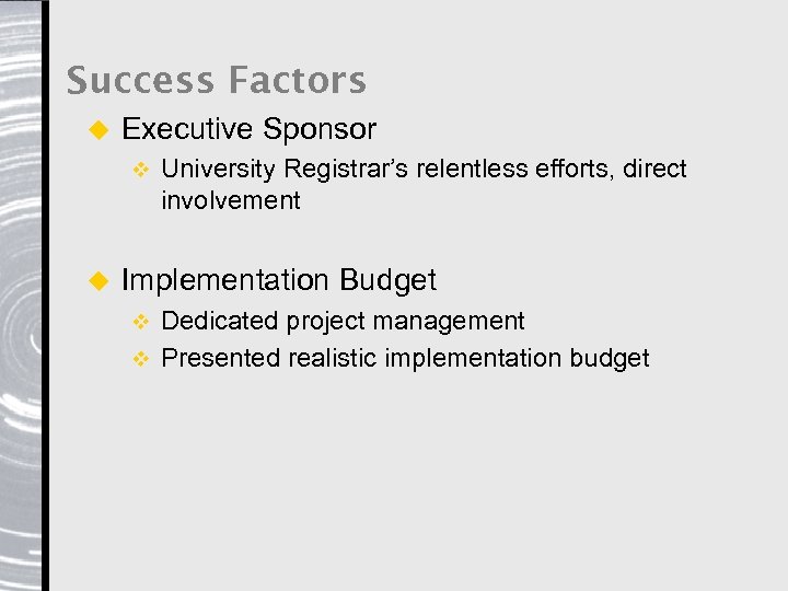 Success Factors u Executive Sponsor v u University Registrar’s relentless efforts, direct involvement Implementation