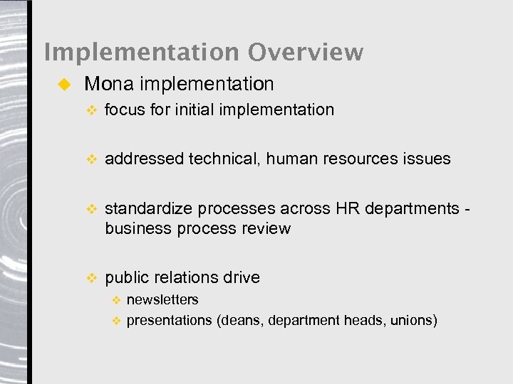 Implementation Overview u Mona implementation v focus for initial implementation v addressed technical, human