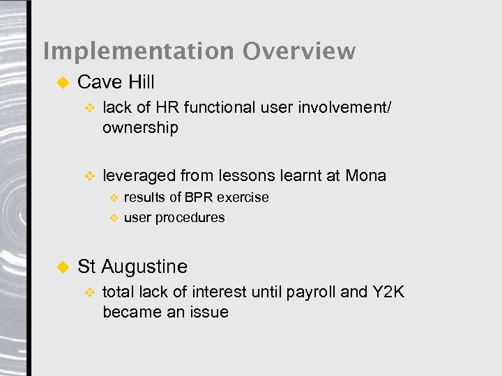 Implementation Overview u Cave Hill v lack of HR functional user involvement/ ownership v