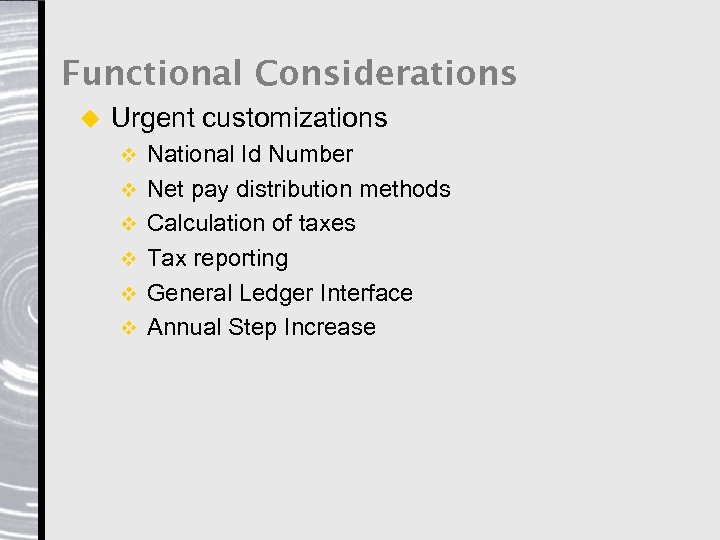 Functional Considerations u Urgent customizations v v v National Id Number Net pay distribution
