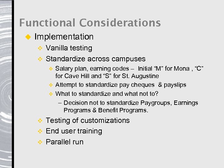 Functional Considerations u Implementation Vanilla testing v Standardize across campuses v Salary plan, earning
