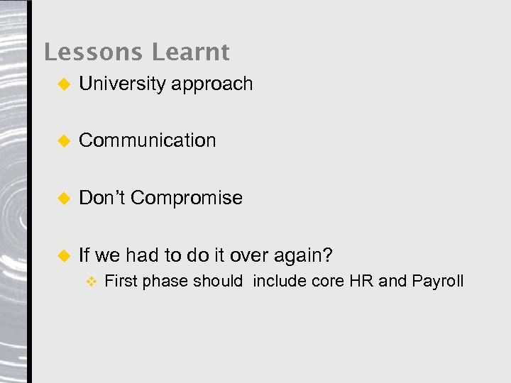 Lessons Learnt u University approach u Communication u Don’t Compromise u If we had