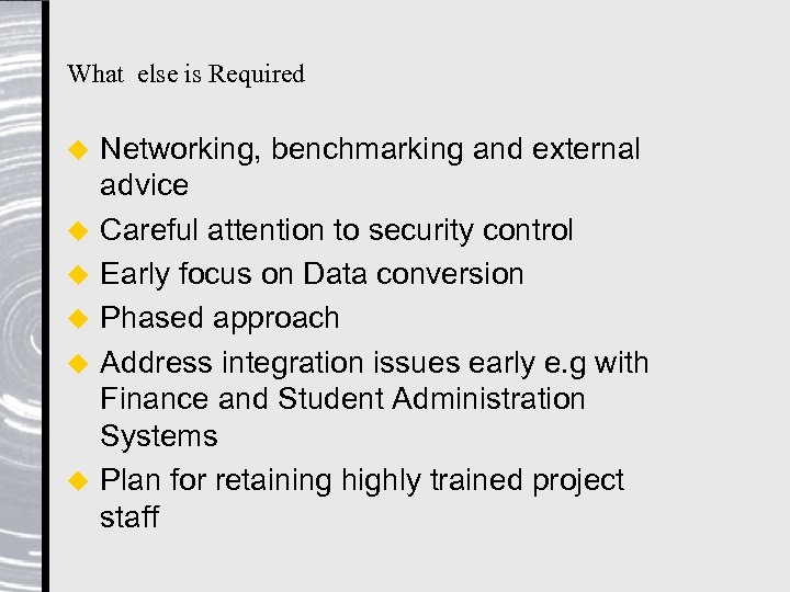 What else is Required u u u Networking, benchmarking and external advice Careful attention