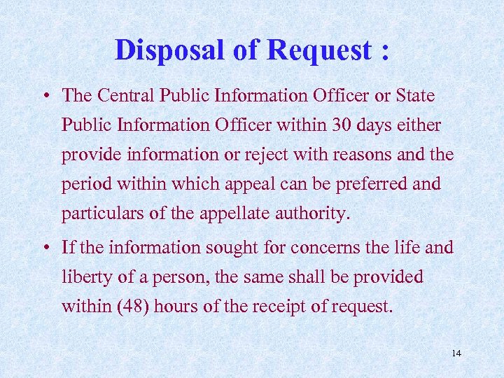 Disposal of Request : • The Central Public Information Officer or State Public Information