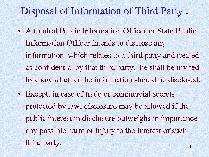 Disposal of Information of Third Party : • A Central Public Information Officer or