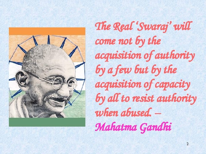 The Real ‘Swaraj’ will come not by the acquisition of authority by a few