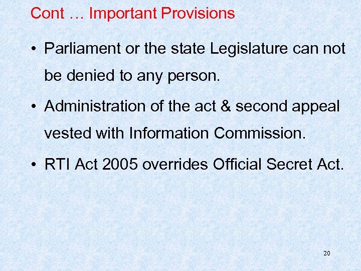 Cont … Important Provisions • Parliament or the state Legislature can not be denied