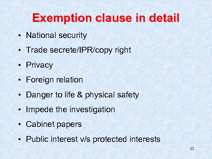 Exemption clause in detail • National security • Trade secrete/IPR/copy right • Privacy •
