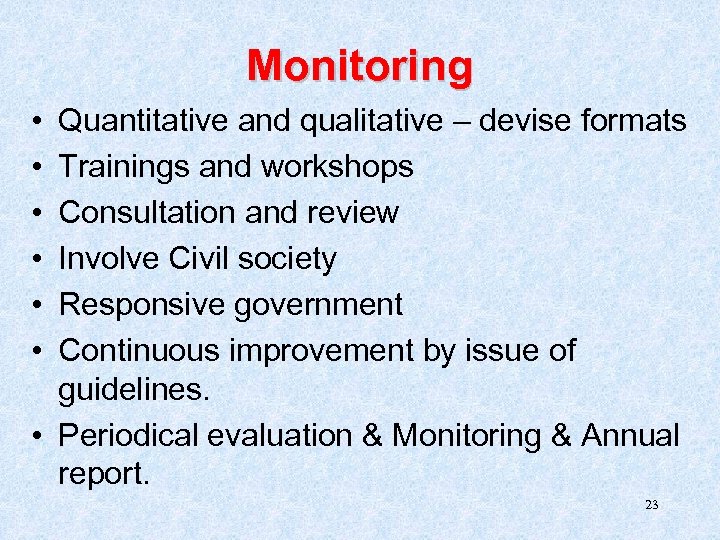Monitoring • • • Quantitative and qualitative – devise formats Trainings and workshops Consultation