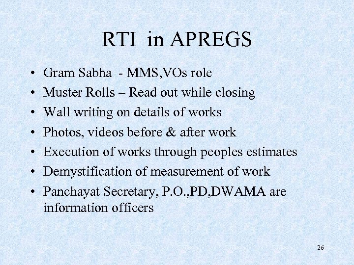 RTI in APREGS • • Gram Sabha - MMS, VOs role Muster Rolls –