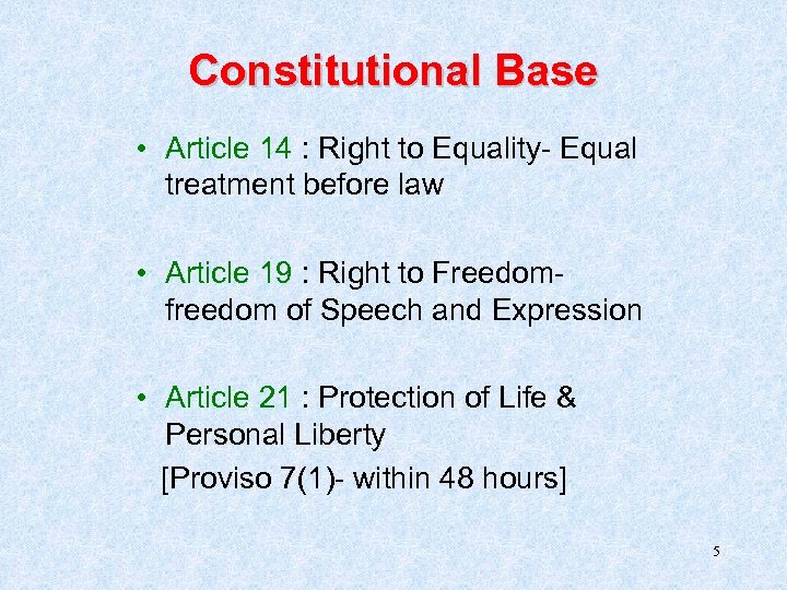 Constitutional Base • Article 14 : Right to Equality- Equal treatment before law •
