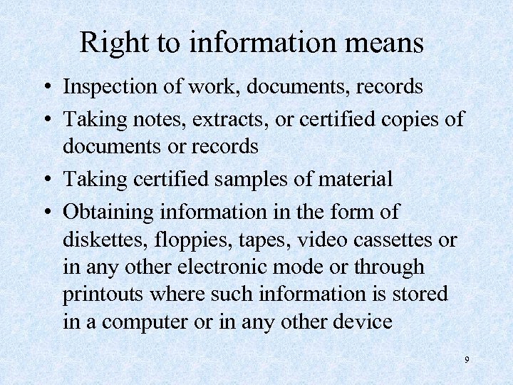 Right to information means • Inspection of work, documents, records • Taking notes, extracts,