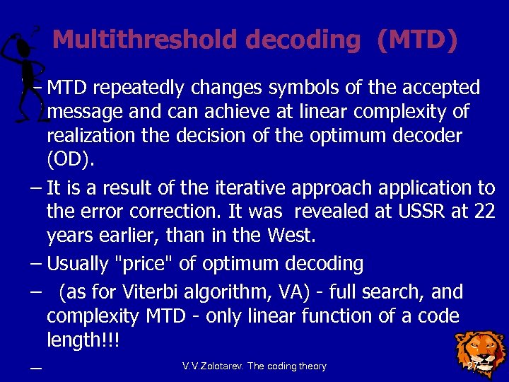 Multithreshold decoding (MTD) – MTD repeatedly changes symbols of the accepted message and can