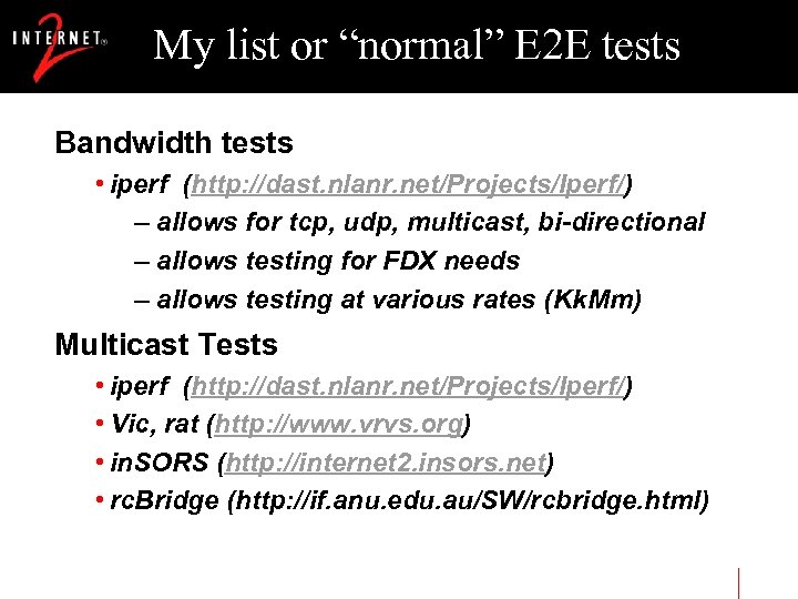 My list or “normal” E 2 E tests Bandwidth tests • iperf (http: //dast.
