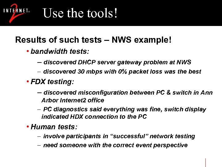 Use the tools! Results of such tests – NWS example! • bandwidth tests: –