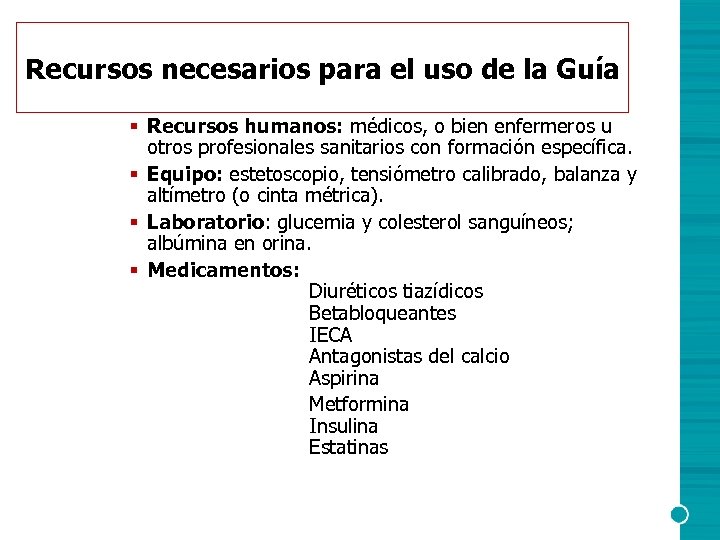 Recursos necesarios para el uso de la Guía § Recursos humanos: médicos, o bien