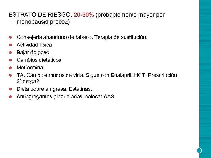 ESTRATO DE RIESGO: 20 -30% (probablemente mayor por menopausia precoz) l l l l