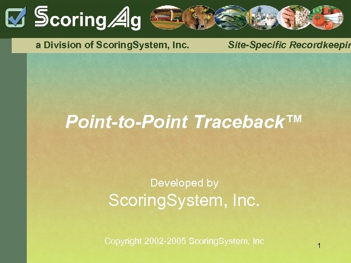 a Division of Scoring. System, Inc. Site-Specific Recordkeepin Point-to-Point Traceback™ Developed by Scoring. System,