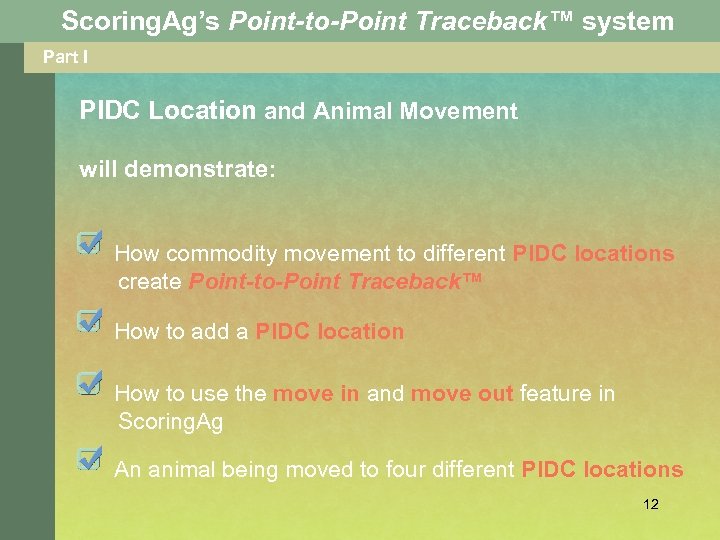 Scoring. Ag’s Point-to-Point Traceback™ system Part I PIDC Location and Animal Movement will demonstrate: