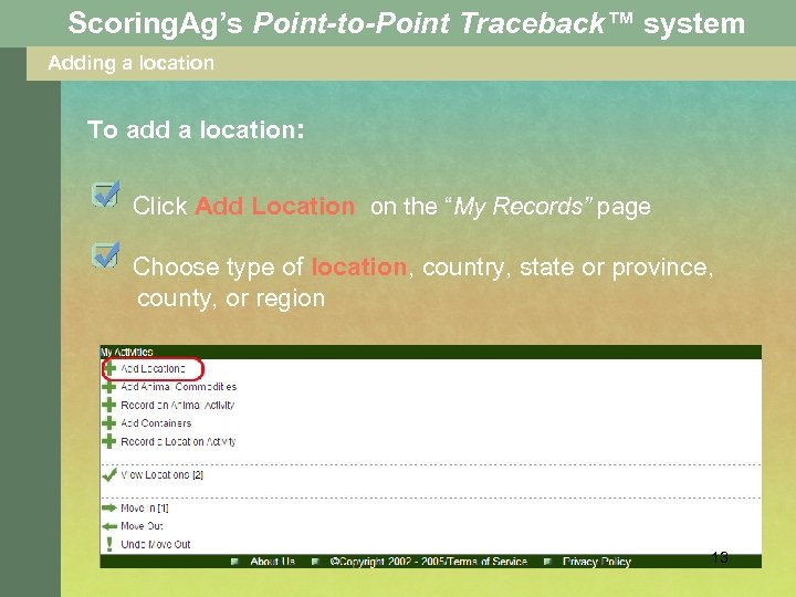 Scoring. Ag’s Point-to-Point Traceback™ system Adding a location To add a location: Click Add