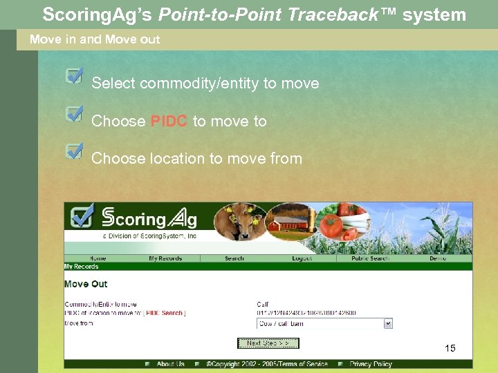 Scoring. Ag’s Point-to-Point Traceback™ system Move in and Move out Select commodity/entity to move